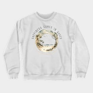 Happiness Comes in Waves Crewneck Sweatshirt